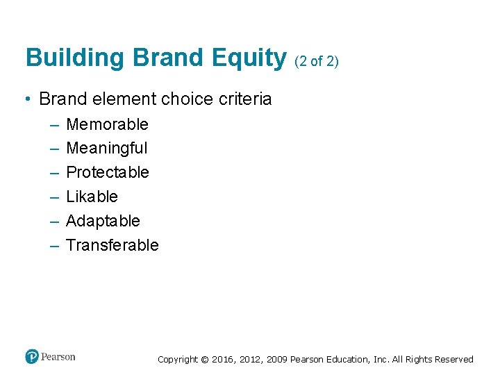 Building Brand Equity (2 of 2) • Brand element choice criteria – – –