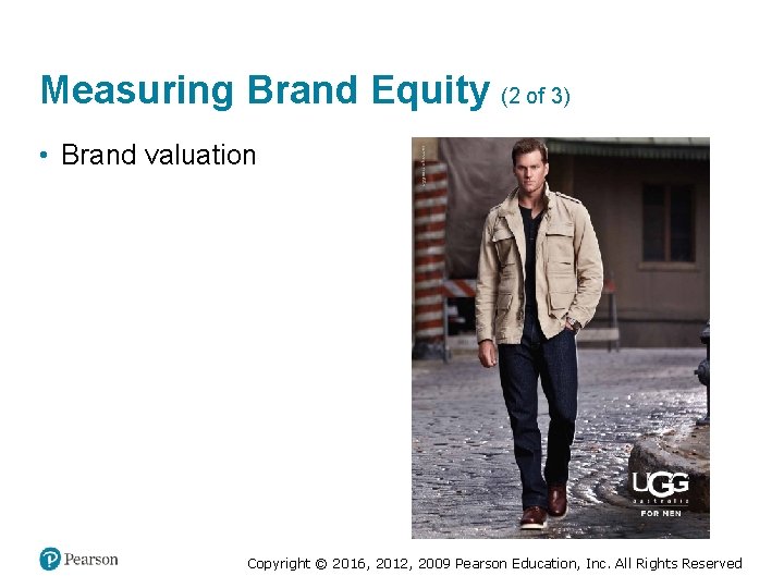 Measuring Brand Equity (2 of 3) • Brand valuation Copyright © 2016, 2012, 2009