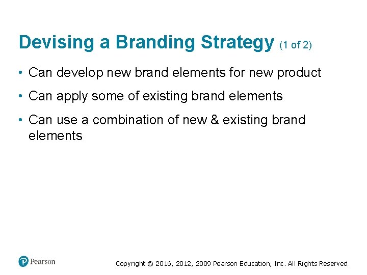 Devising a Branding Strategy (1 of 2) • Can develop new brand elements for
