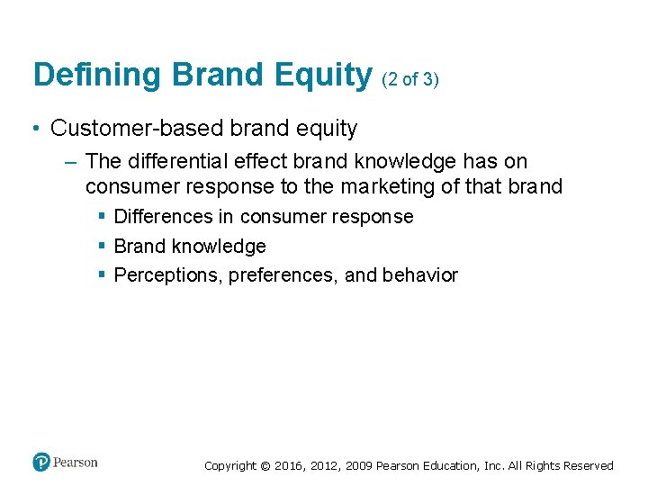 Defining Brand Equity (2 of 3) • Customer-based brand equity – The differential effect