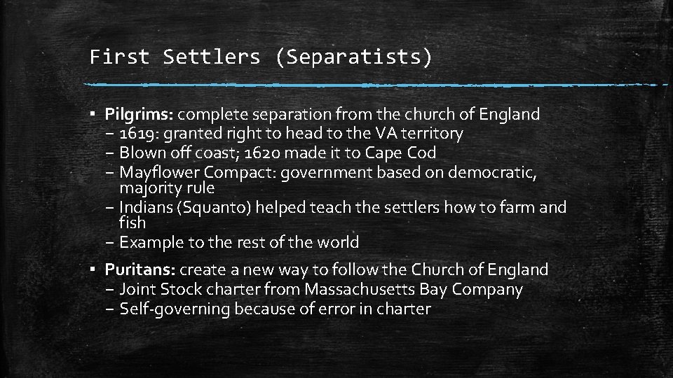 First Settlers (Separatists) ▪ Pilgrims: complete separation from the church of England – 1619: