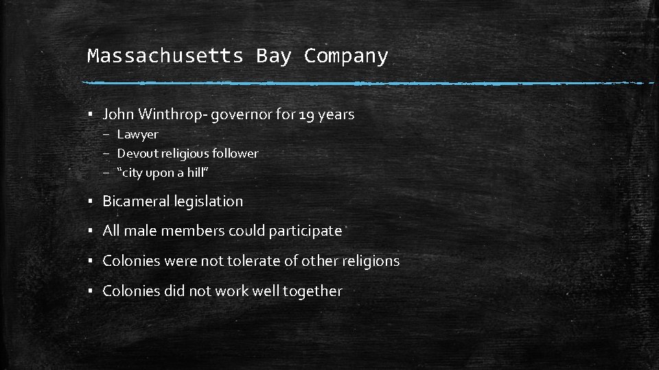 Massachusetts Bay Company ▪ John Winthrop- governor for 19 years – Lawyer – Devout