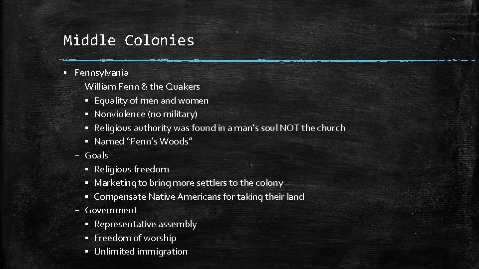 Middle Colonies ▪ Pennsylvania – William Penn & the Quakers ▪ Equality of men