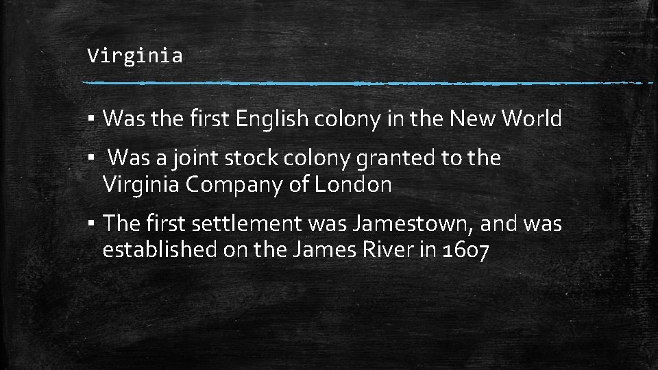 Virginia ▪ Was the first English colony in the New World ▪ Was a