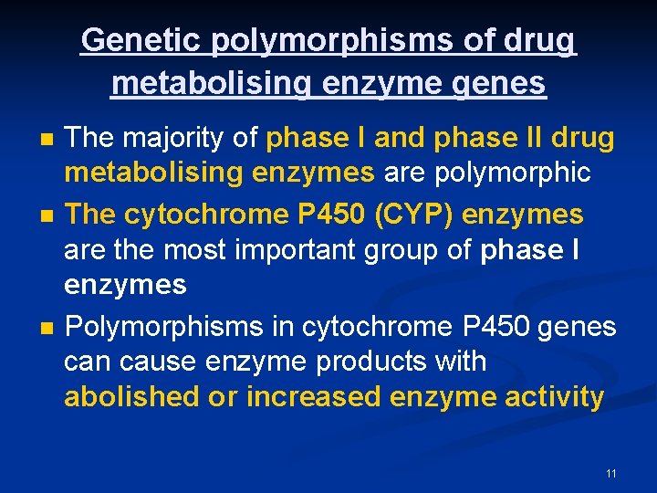 Genetic polymorphisms of drug metabolising enzyme genes n n n The majority of phase