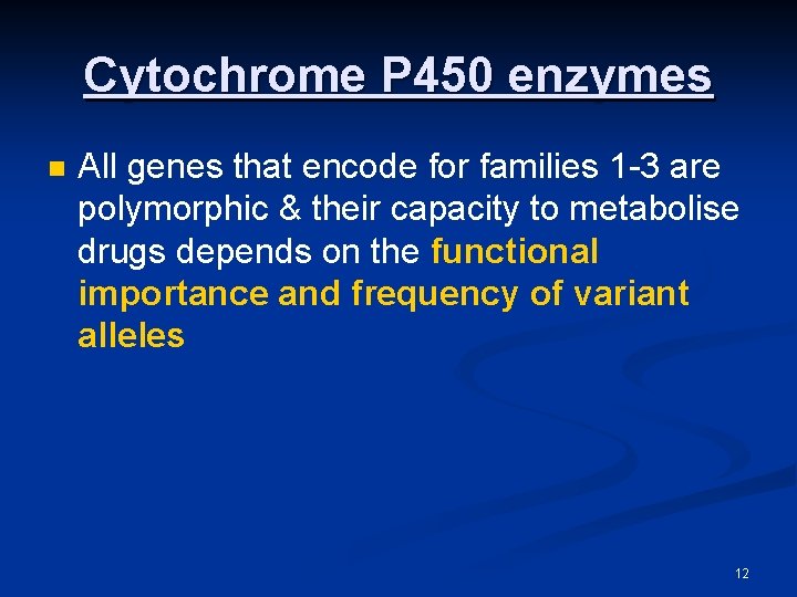 Cytochrome P 450 enzymes n All genes that encode for families 1 -3 are