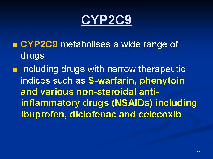 CYP 2 C 9 n n CYP 2 C 9 metabolises a wide range