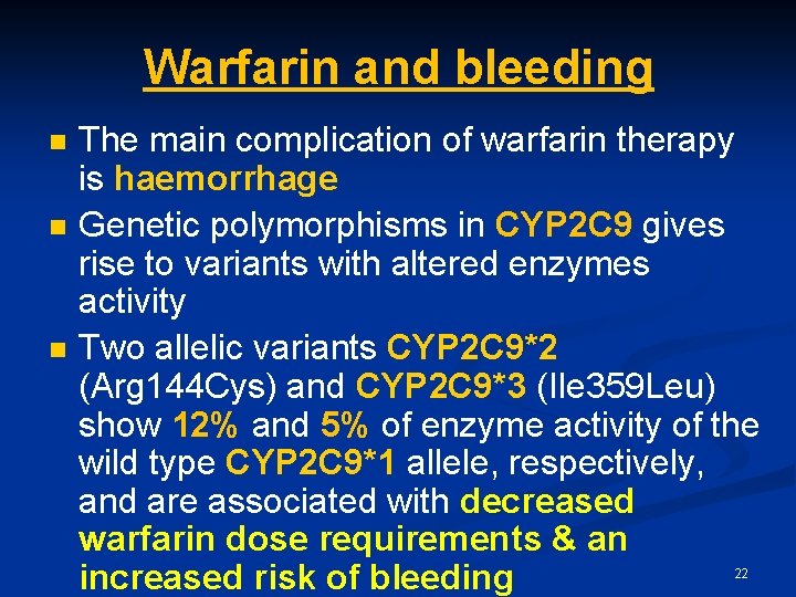 Warfarin and bleeding n n n The main complication of warfarin therapy is haemorrhage