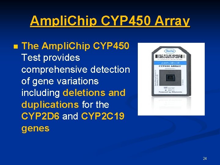 Ampli. Chip CYP 450 Array n The Ampli. Chip CYP 450 Test provides comprehensive