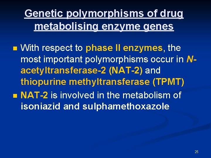 Genetic polymorphisms of drug metabolising enzyme genes n n With respect to phase II
