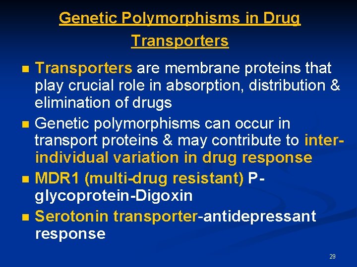 Genetic Polymorphisms in Drug Transporters n n Transporters are membrane proteins that play crucial