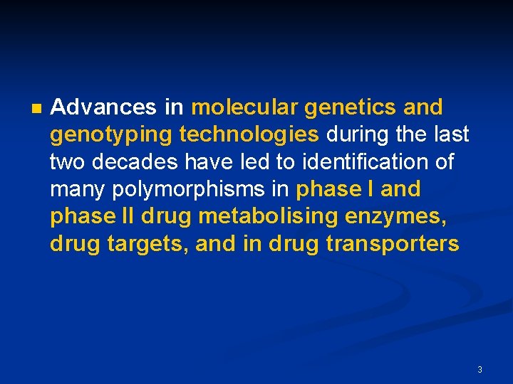 n Advances in molecular genetics and genotyping technologies during the last two decades have