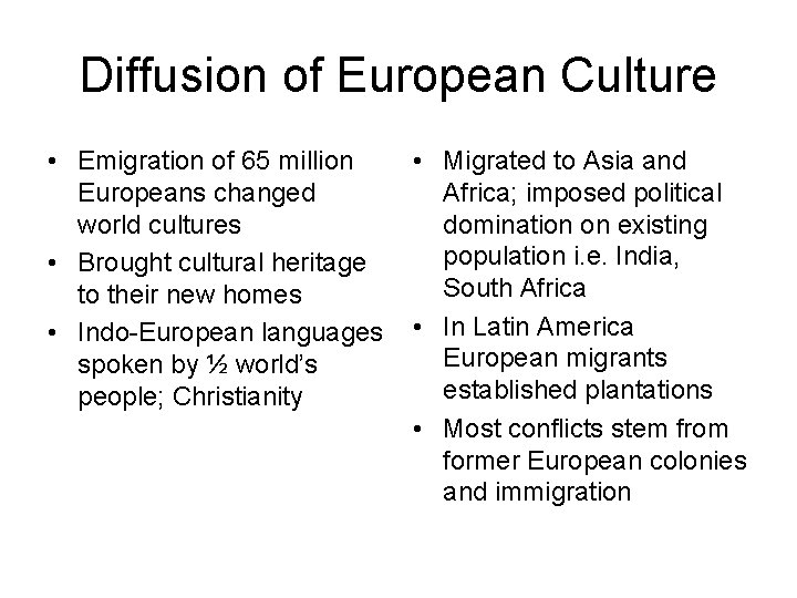 Diffusion of European Culture • Emigration of 65 million Europeans changed world cultures •