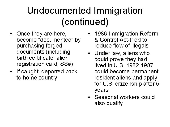 Undocumented Immigration (continued) • Once they are here, become “documented” by purchasing forged documents
