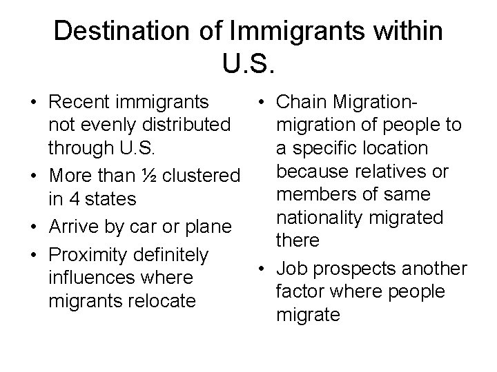 Destination of Immigrants within U. S. • Recent immigrants • Chain Migrationnot evenly distributed