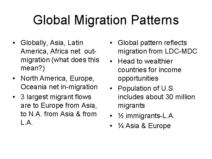 Global Migration Patterns • Globally, Asia, Latin America, Africa net outmigration (what does this