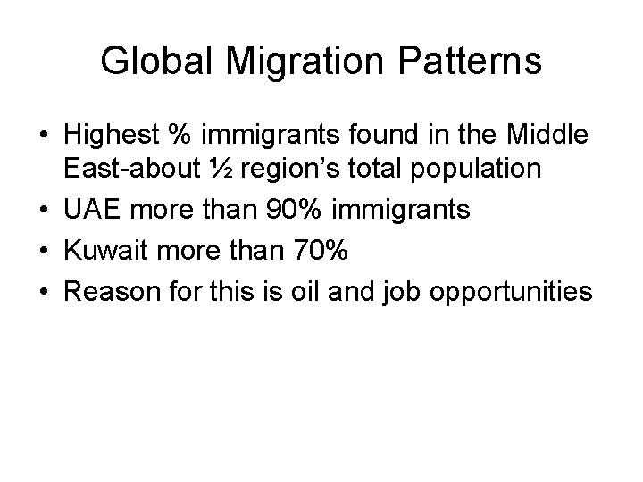 Global Migration Patterns • Highest % immigrants found in the Middle East-about ½ region’s