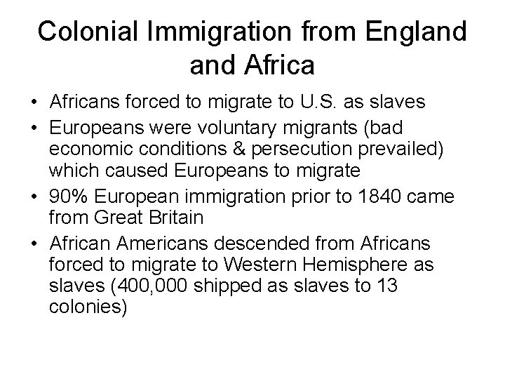Colonial Immigration from England Africa • Africans forced to migrate to U. S. as
