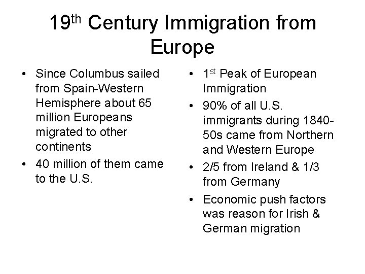 19 th Century Immigration from Europe • Since Columbus sailed from Spain-Western Hemisphere about