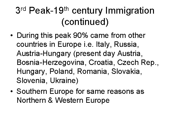 3 rd Peak-19 th century Immigration (continued) • During this peak 90% came from