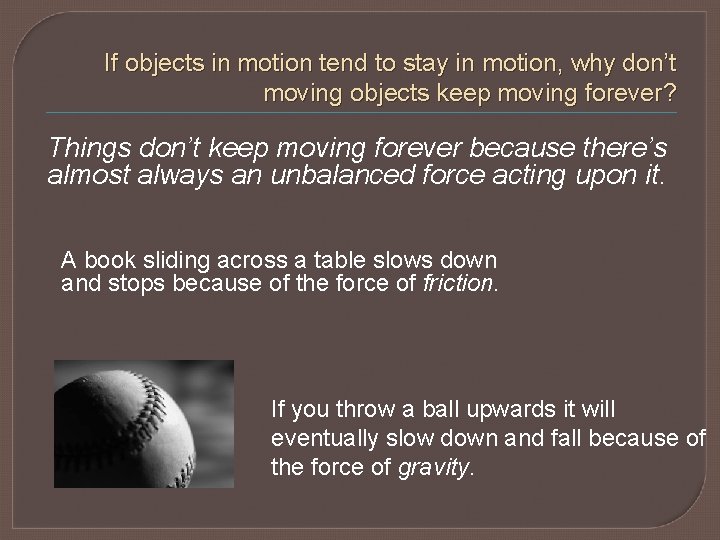 If objects in motion tend to stay in motion, why don’t moving objects keep