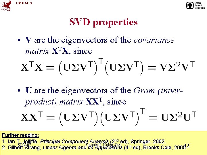 CMU SCS SVD properties • V are the eigenvectors of the covariance matrix XTX,