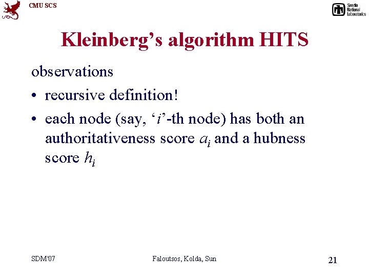 CMU SCS Kleinberg’s algorithm HITS observations • recursive definition! • each node (say, ‘i’-th