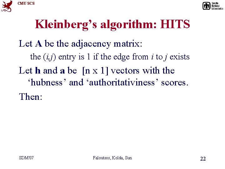 CMU SCS Kleinberg’s algorithm: HITS Let A be the adjacency matrix: the (i, j)