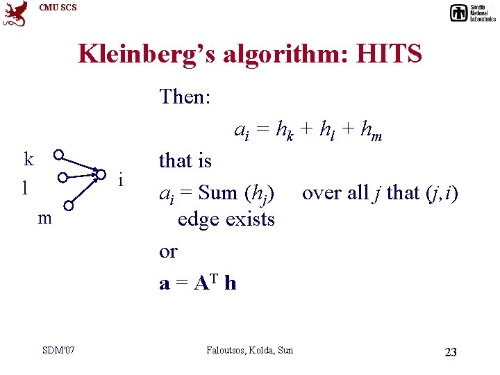 CMU SCS Kleinberg’s algorithm: HITS Then: ai = hk + hl + hm k