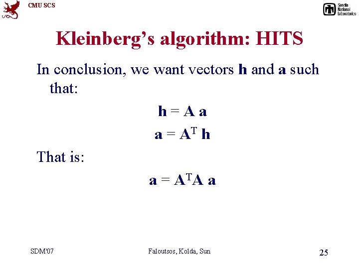 CMU SCS Kleinberg’s algorithm: HITS In conclusion, we want vectors h and a such