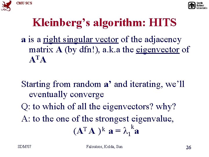 CMU SCS Kleinberg’s algorithm: HITS a is a right singular vector of the adjacency