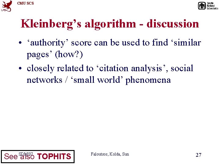 CMU SCS Kleinberg’s algorithm - discussion • ‘authority’ score can be used to find