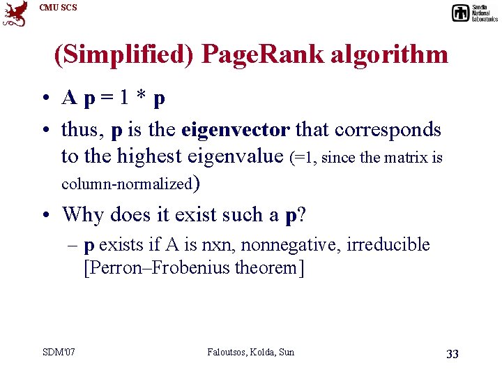 CMU SCS (Simplified) Page. Rank algorithm • Ap=1*p • thus, p is the eigenvector