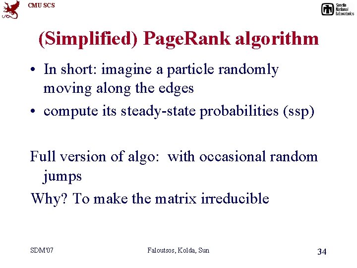 CMU SCS (Simplified) Page. Rank algorithm • In short: imagine a particle randomly moving