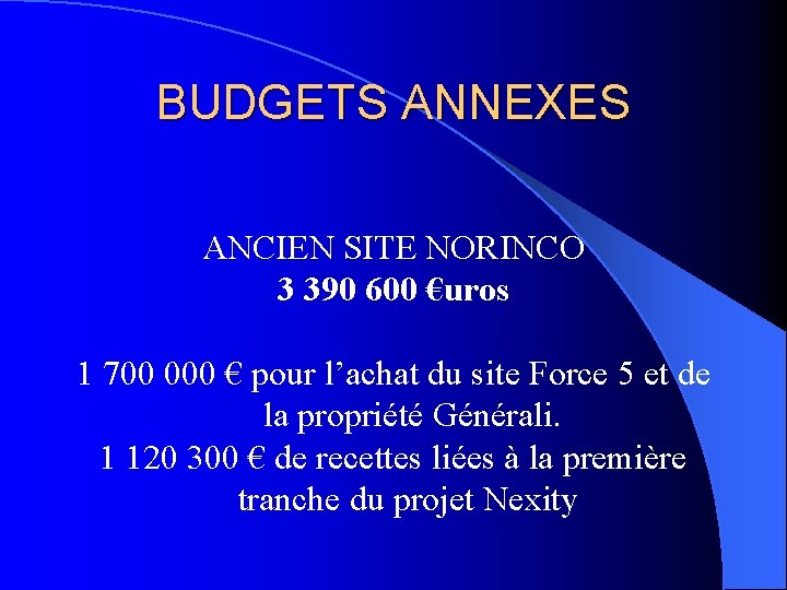 BUDGETS ANNEXES ANCIEN SITE NORINCO 3 390 600 €uros 1 700 000 € pour