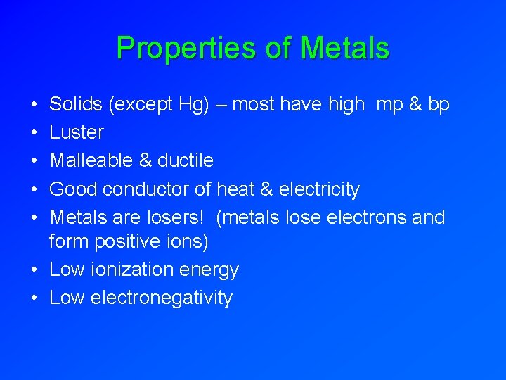 Properties of Metals • • • Solids (except Hg) – most have high mp