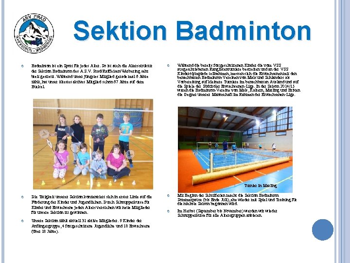 Sektion Badminton ist ein Sport für jedes Alter. So ist auch die Altersstruktur der