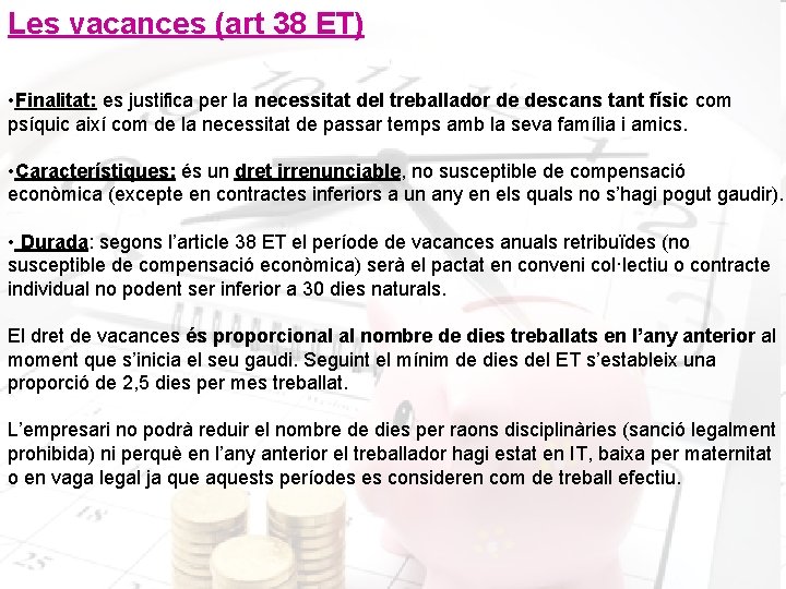 Les vacances (art 38 ET) • Finalitat: es justifica per la necessitat del treballador