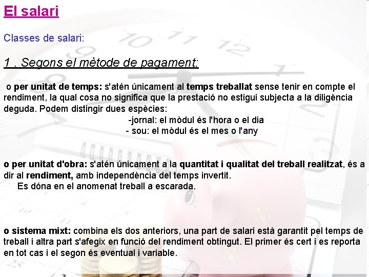 El salari Classes de salari: 1. Segons el mètode de pagament: o per unitat