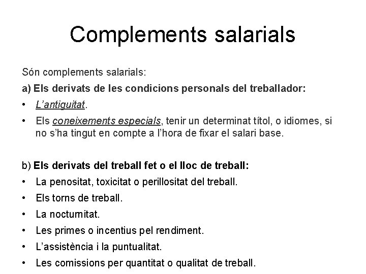 Complements salarials Són complements salarials: a) Els derivats de les condicions personals del treballador: