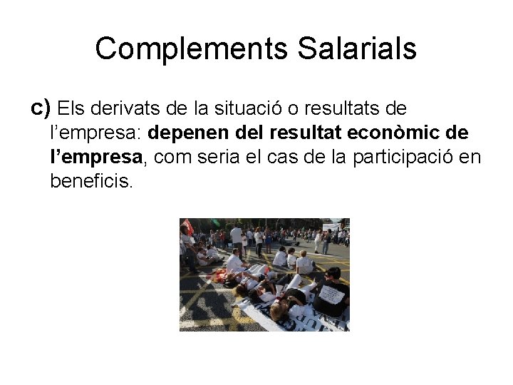 Complements Salarials c) Els derivats de la situació o resultats de l’empresa: depenen del