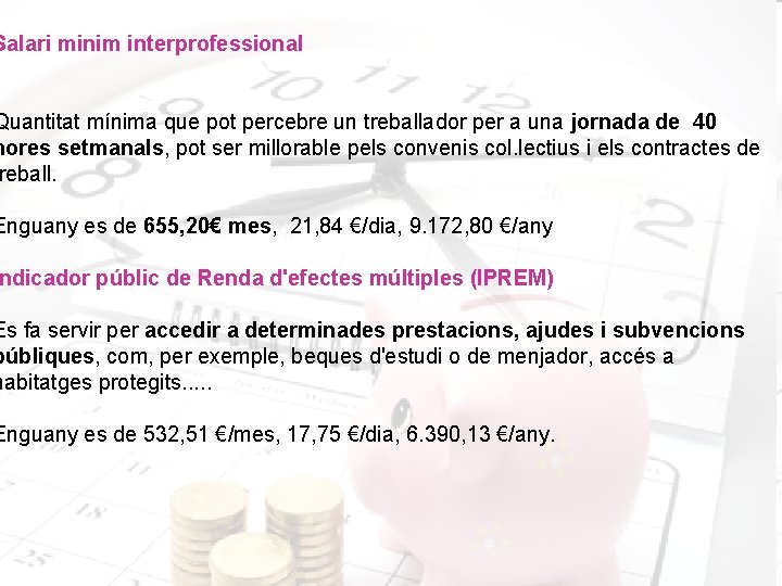 Salari minim interprofessional Quantitat mínima que pot percebre un treballador per a una jornada