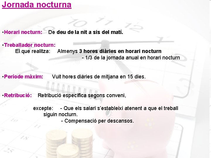 Jornada nocturna • Horari nocturn: De deu de la nit a sis del matí.