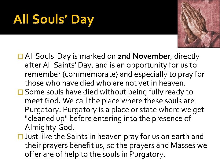 All Souls’ Day � All Souls' Day is marked on 2 nd November, directly