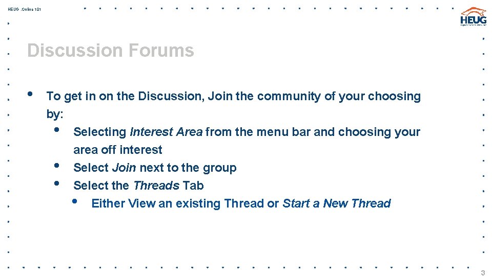 HEUG. Online 101 Discussion Forums • To get in on the Discussion, Join the