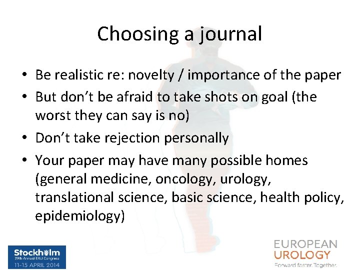 Choosing a journal • Be realistic re: novelty / importance of the paper •