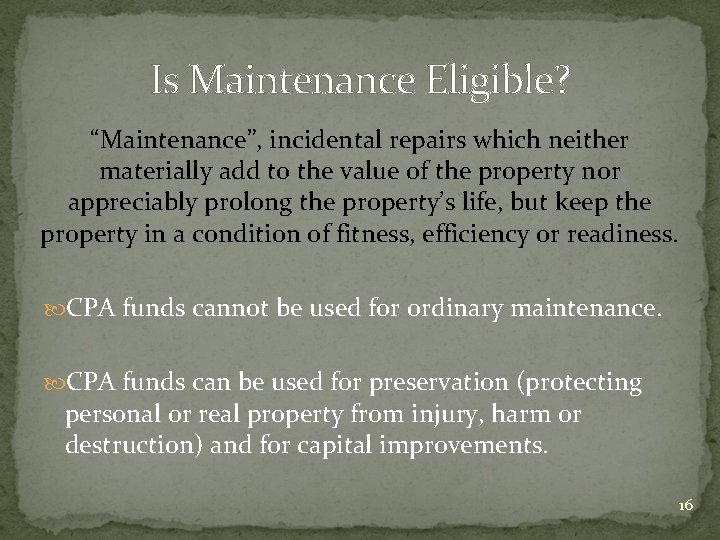 Is Maintenance Eligible? “Maintenance”, incidental repairs which neither materially add to the value of