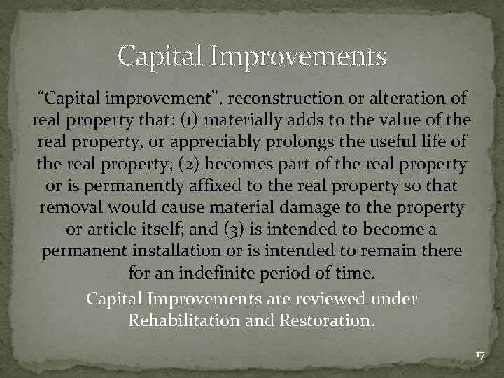 Capital Improvements “Capital improvement”, reconstruction or alteration of real property that: (1) materially adds