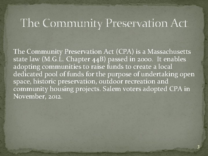 The Community Preservation Act (CPA) is a Massachusetts state law (M. G. L. Chapter