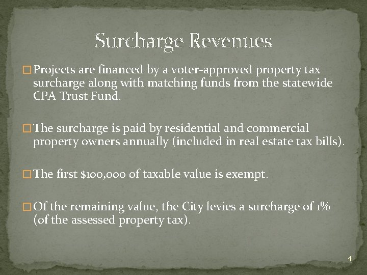 Surcharge Revenues � Projects are financed by a voter-approved property tax surcharge along with